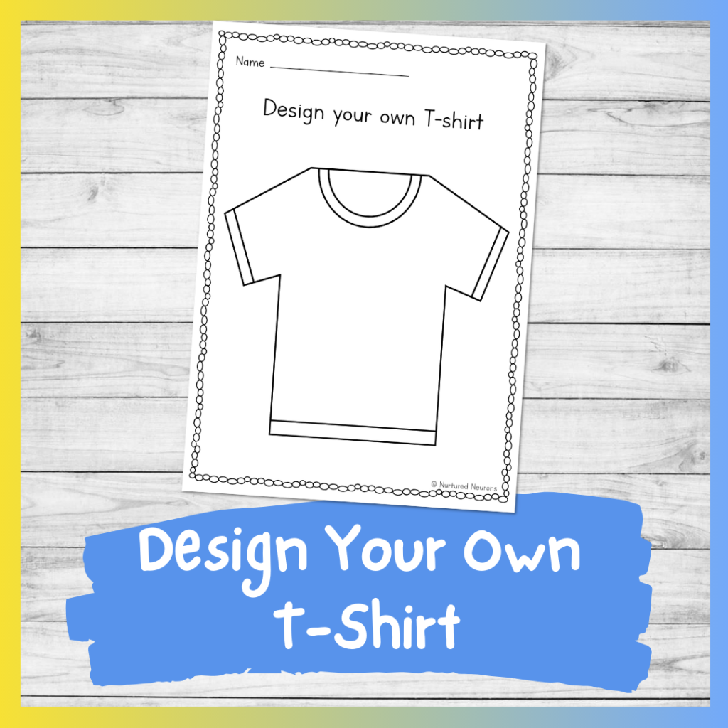 Design You Own T Shirt Printable Summer Worksheet Nurtured Neurons